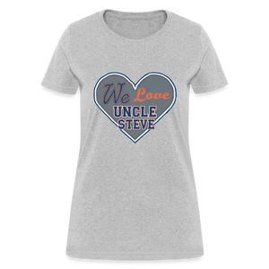 We Love Uncle Steve - Women's - heather gray